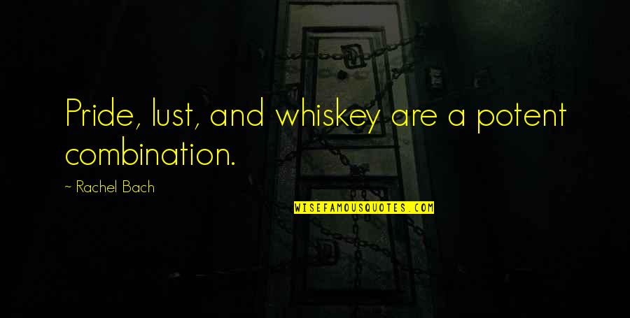 Strobe Edge Movie Quotes By Rachel Bach: Pride, lust, and whiskey are a potent combination.