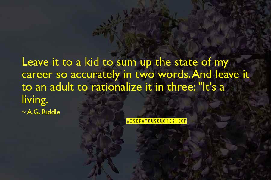 Strobell Crane Quotes By A.G. Riddle: Leave it to a kid to sum up