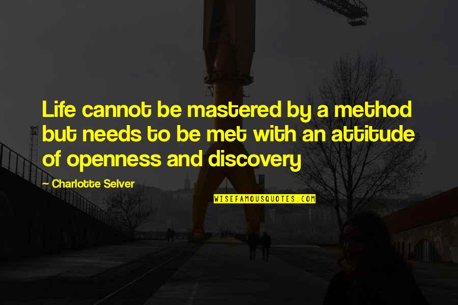 Strobelli Quotes By Charlotte Selver: Life cannot be mastered by a method but