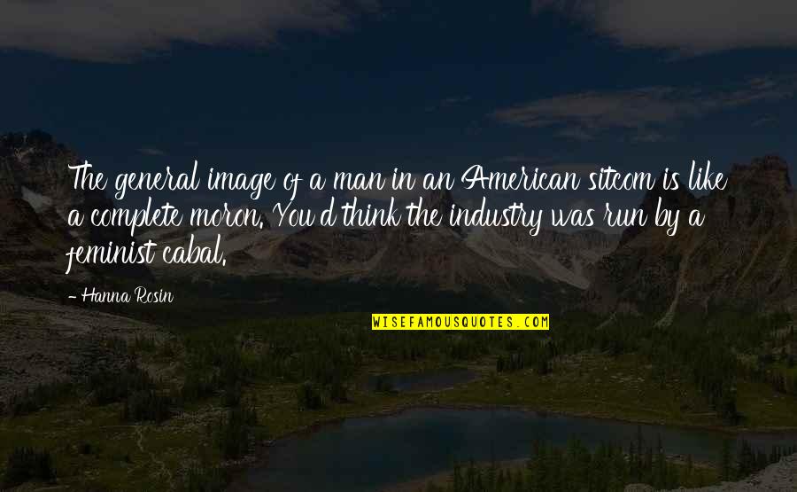Strobes Quotes By Hanna Rosin: The general image of a man in an