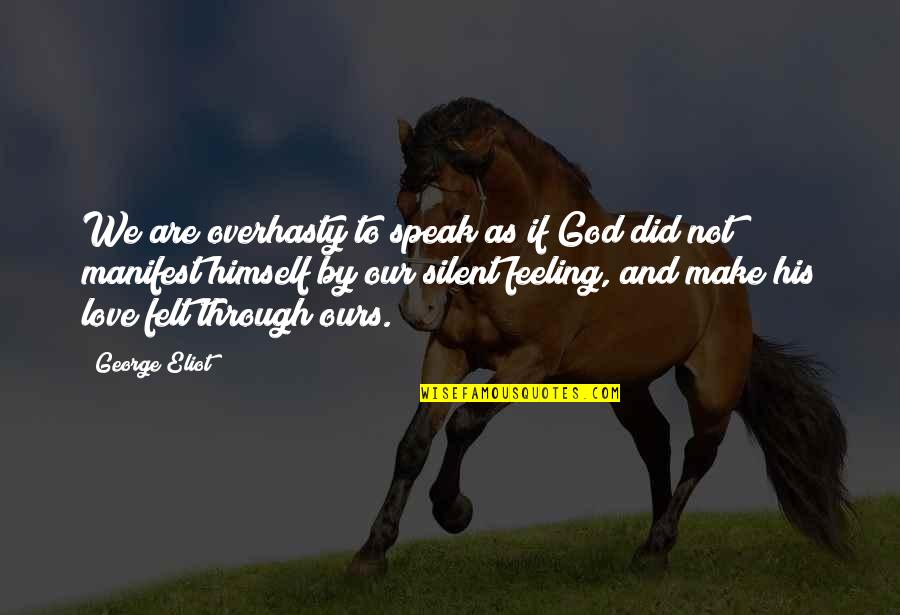 Strobridge Apartments Quotes By George Eliot: We are overhasty to speak as if God