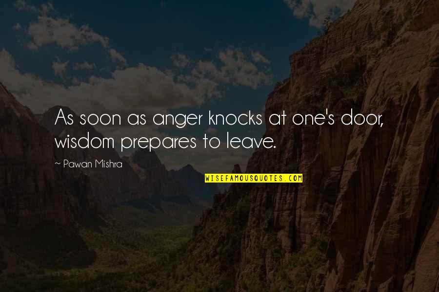Stroganoff Sauce Quotes By Pawan Mishra: As soon as anger knocks at one's door,
