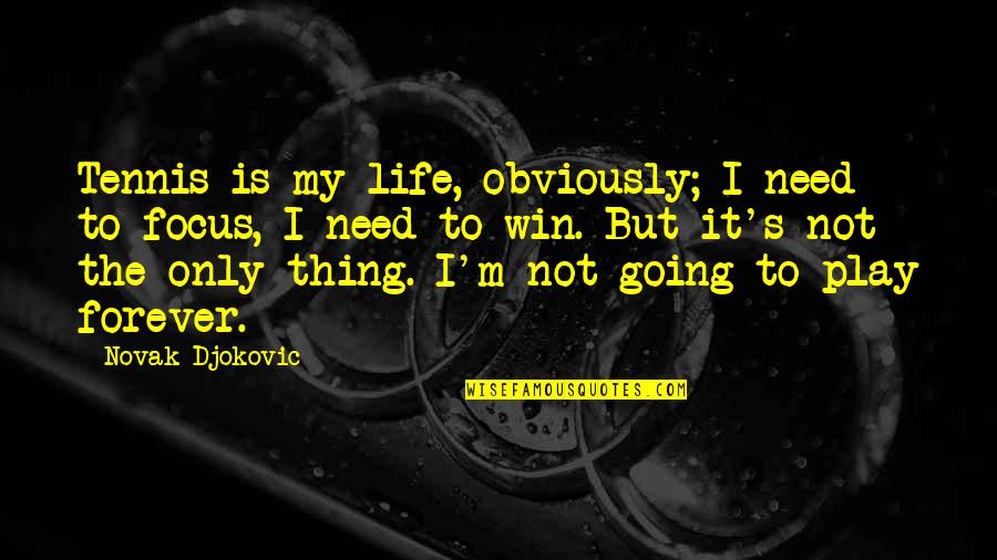 Stroganov Kickstarter Quotes By Novak Djokovic: Tennis is my life, obviously; I need to Stroganov Kickstarter Quotes By Novak Djokovic: Tennis is my life, obviously; I need to