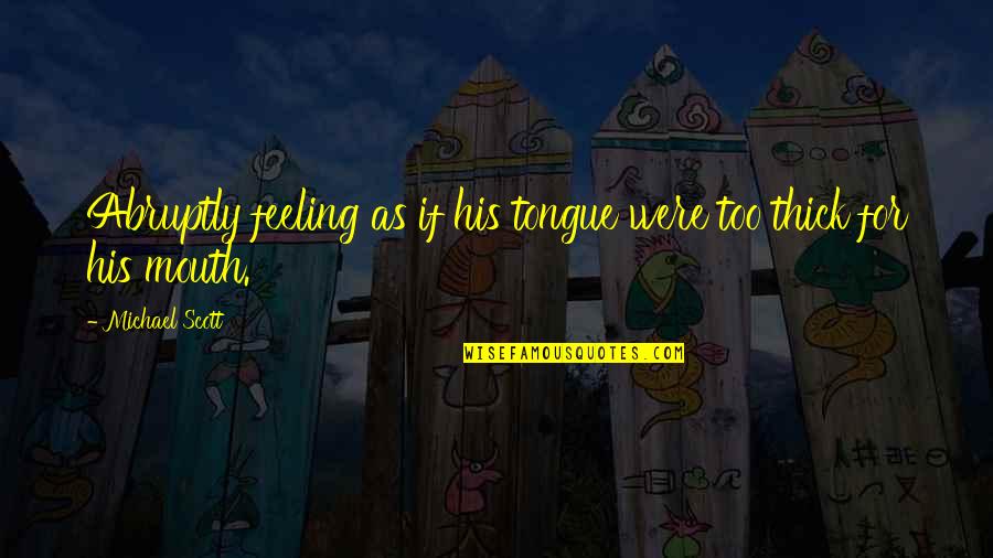 Strogoff Luxembourg Quotes By Michael Scott: Abruptly feeling as if his tongue were too