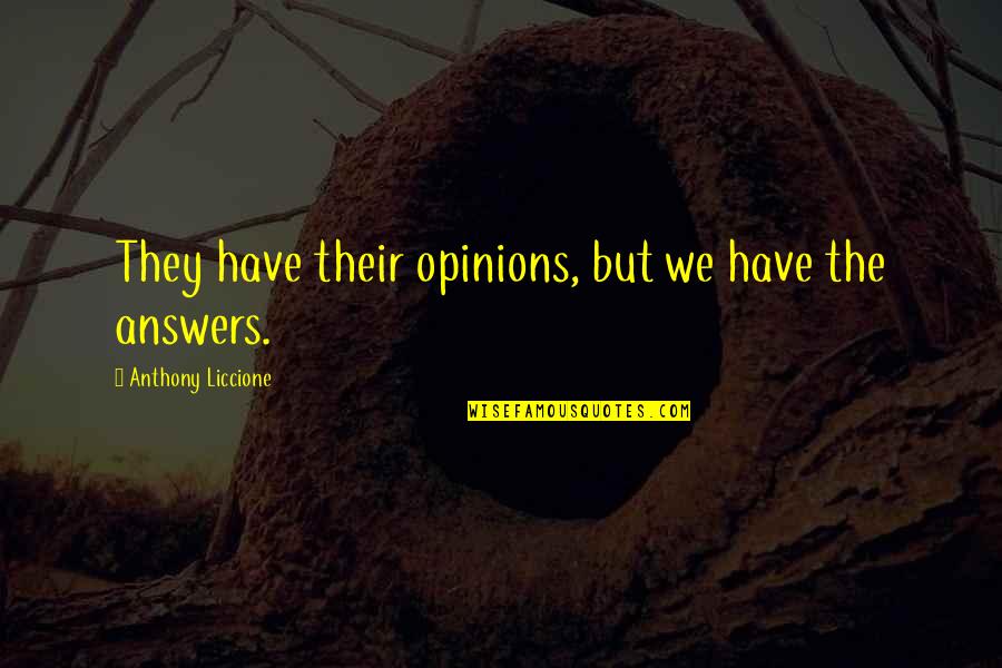 Strohmier Consulting Quotes By Anthony Liccione: They have their opinions, but we have the