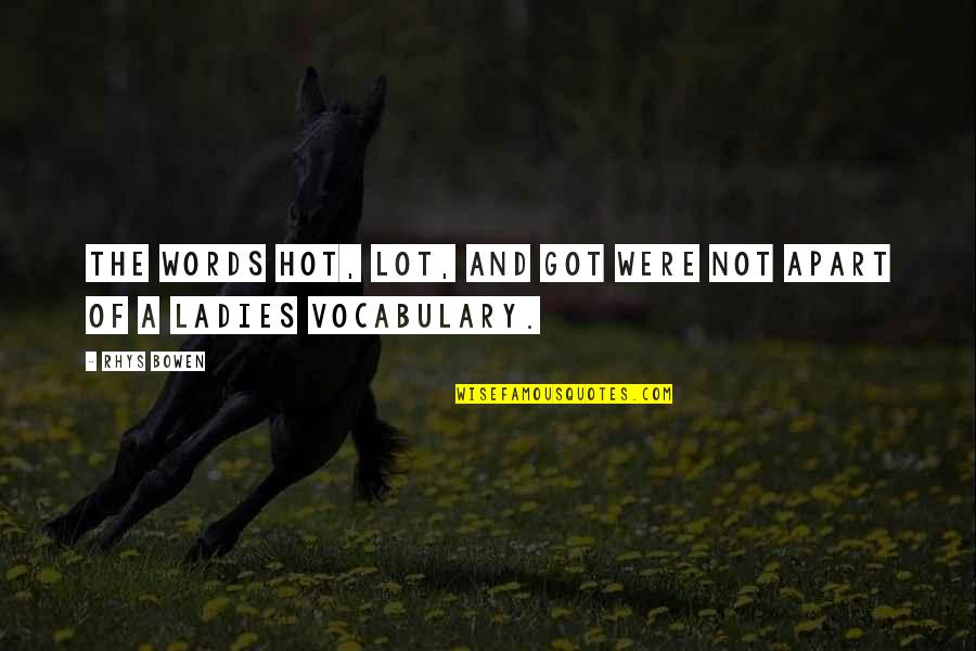 Strohschein Manfred Quotes By Rhys Bowen: The words hot, lot, and got were not