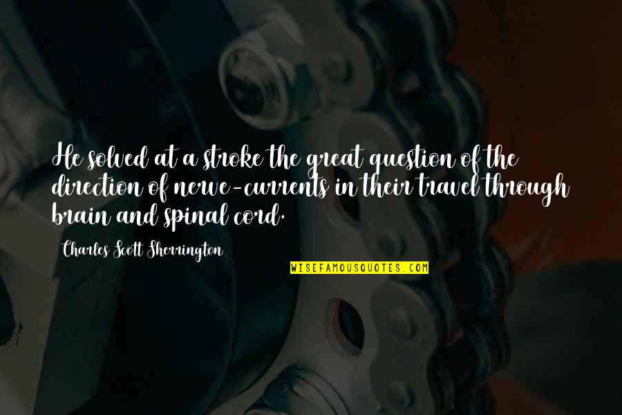 Stroke Quotes By Charles Scott Sherrington: He solved at a stroke the great question