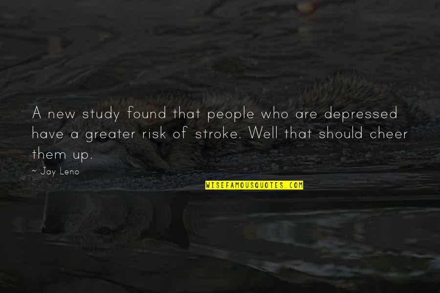 Stroke Quotes By Jay Leno: A new study found that people who are