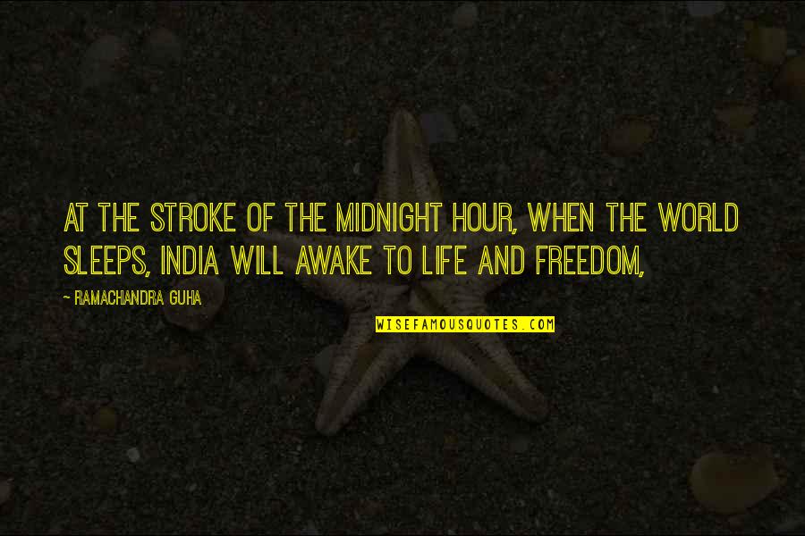 Stroke Quotes By Ramachandra Guha: At the stroke of the midnight hour, when