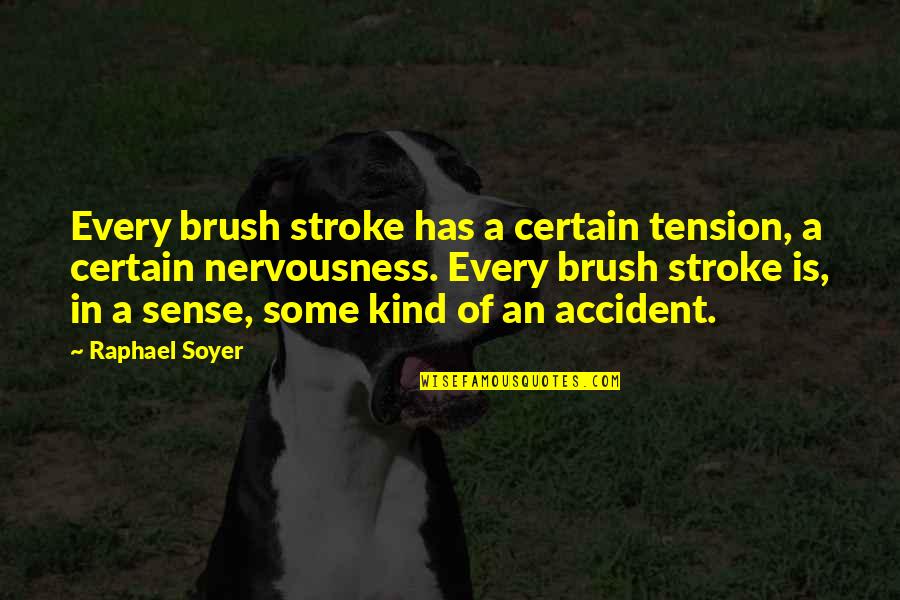 Stroke Quotes By Raphael Soyer: Every brush stroke has a certain tension, a