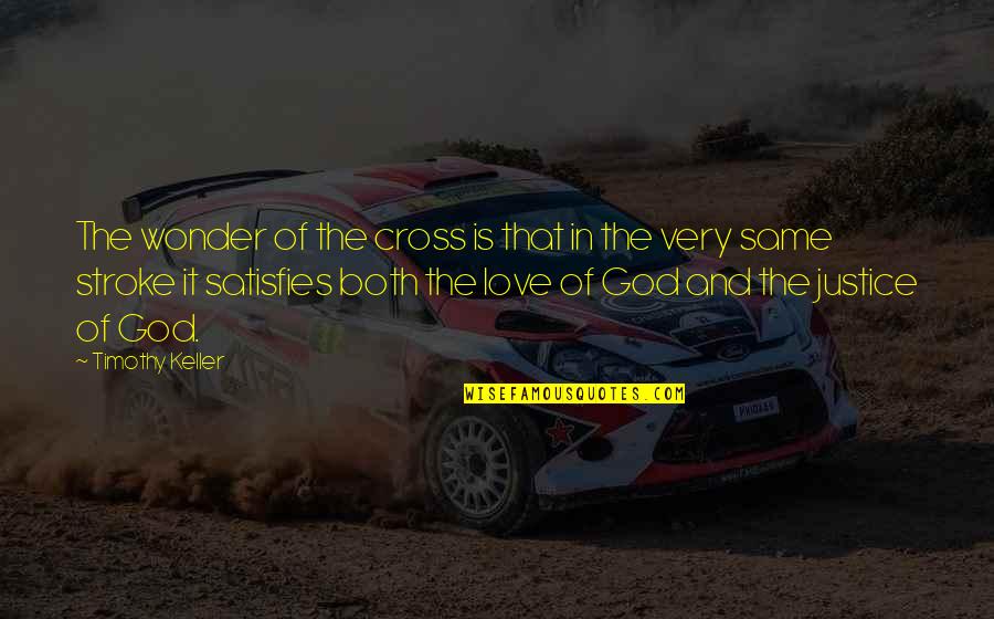 Stroke Quotes By Timothy Keller: The wonder of the cross is that in