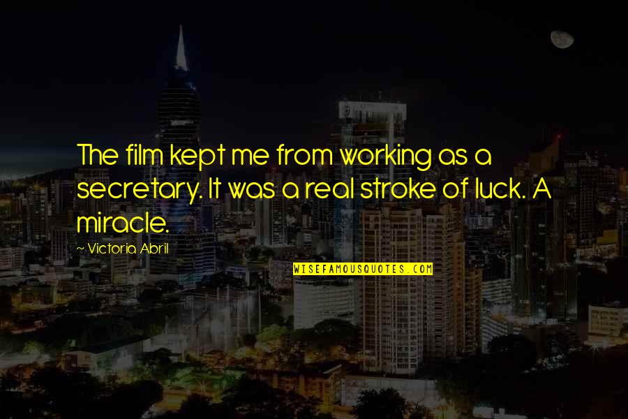 Stroke Quotes By Victoria Abril: The film kept me from working as a
