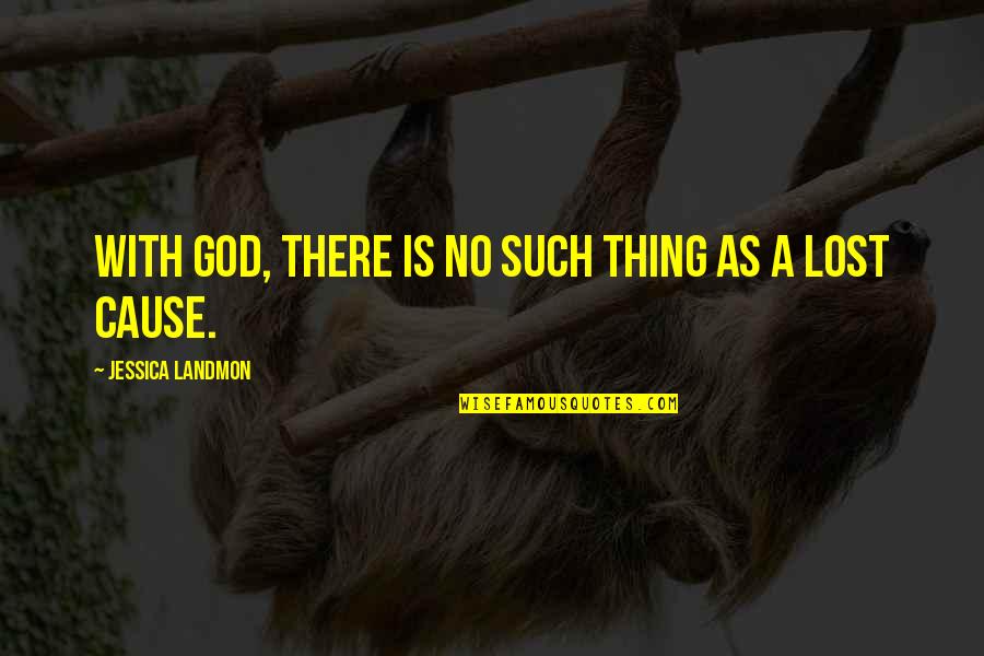 Stroke Recovery Quotes By Jessica Landmon: With God, there is no such thing as