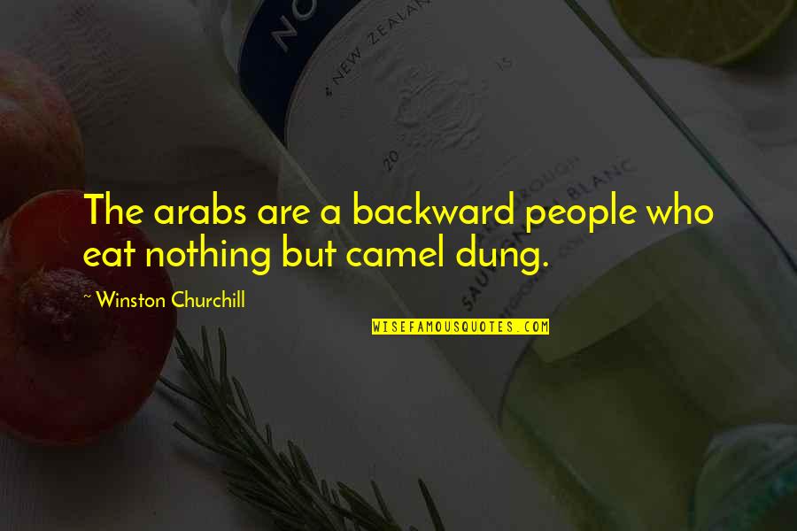 Strokes Famous Quotes By Winston Churchill: The arabs are a backward people who eat Strokes Famous Quotes By Winston Churchill: The arabs are a backward people who eat