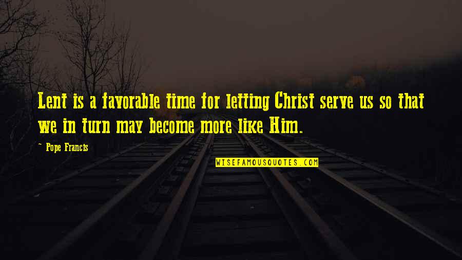 Strokes Music Quotes By Pope Francis: Lent is a favorable time for letting Christ Strokes Music Quotes By Pope Francis: Lent is a favorable time for letting Christ
