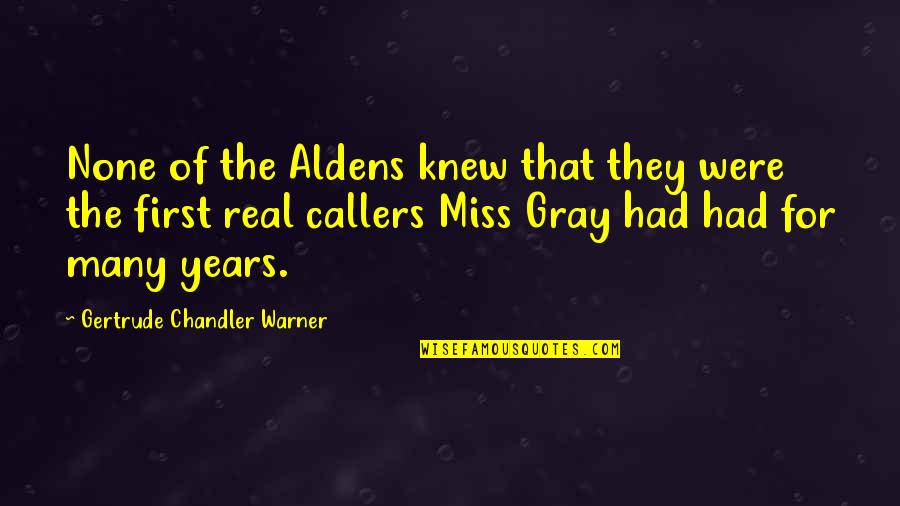 Strokes Of Life Quotes By Gertrude Chandler Warner: None of the Aldens knew that they were Strokes Of Life Quotes By Gertrude Chandler Warner: None of the Aldens knew that they were