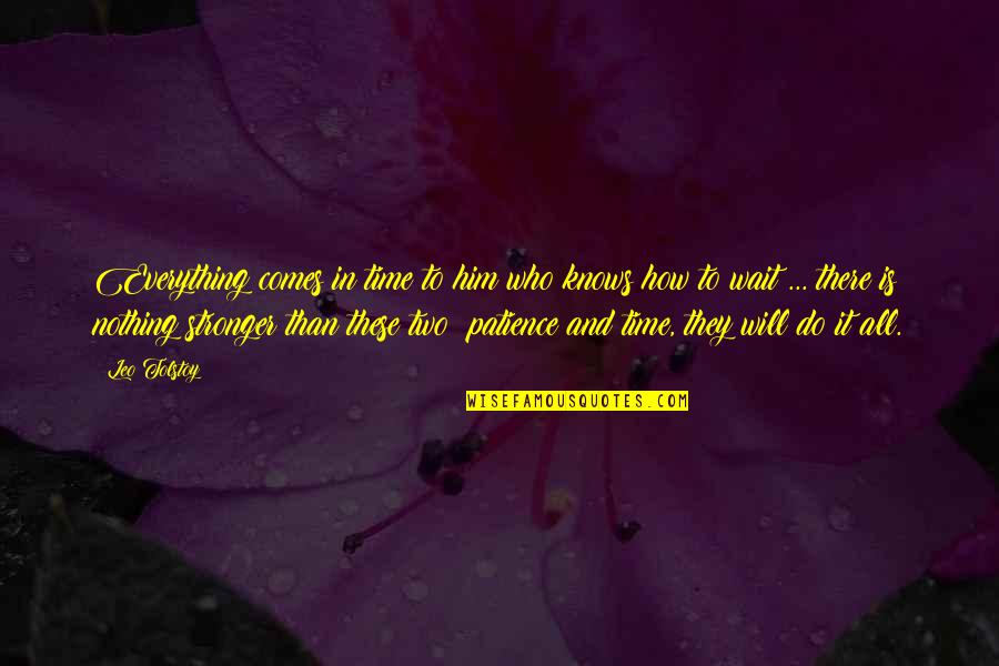 Strolleria Quotes By Leo Tolstoy: Everything comes in time to him who knows