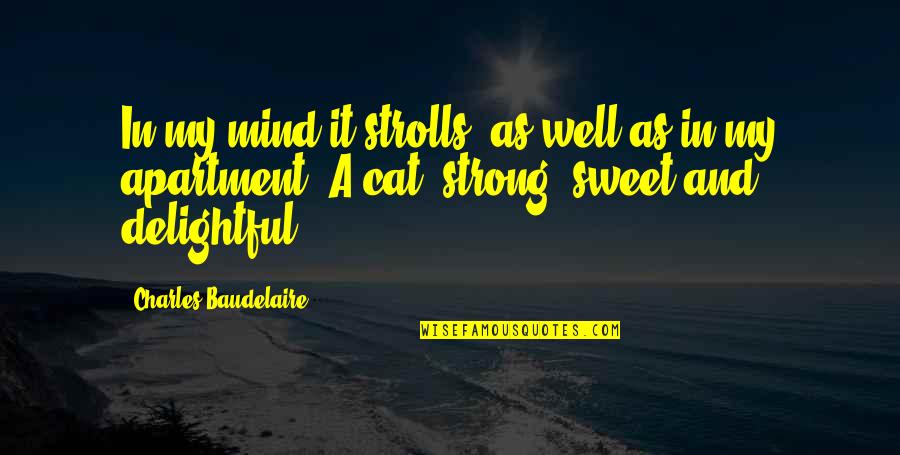 Strolls Quotes By Charles Baudelaire: In my mind it strolls, as well as
