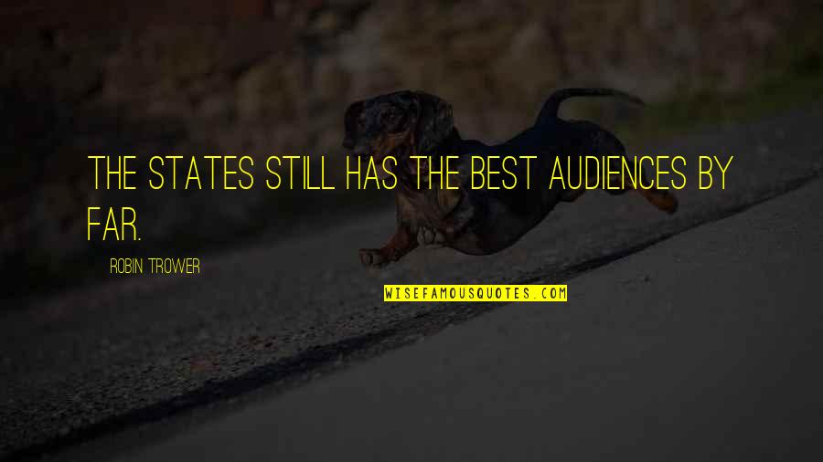 Stromatolite Formation Quotes By Robin Trower: The States still has the best audiences by Stromatolite Formation Quotes By Robin Trower: The States still has the best audiences by