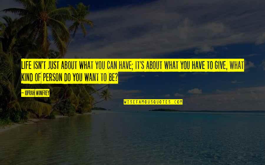 Strombergs Quotes By Oprah Winfrey: Life isn't just about what you can have; Strombergs Quotes By Oprah Winfrey: Life isn't just about what you can have;