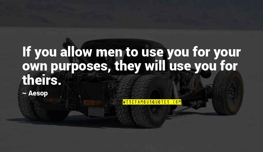 Strominger Quotes By Aesop: If you allow men to use you for