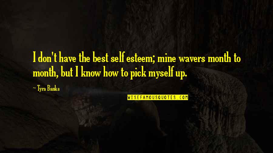 Strompolos Salad Quotes By Tyra Banks: I don't have the best self esteem; mine