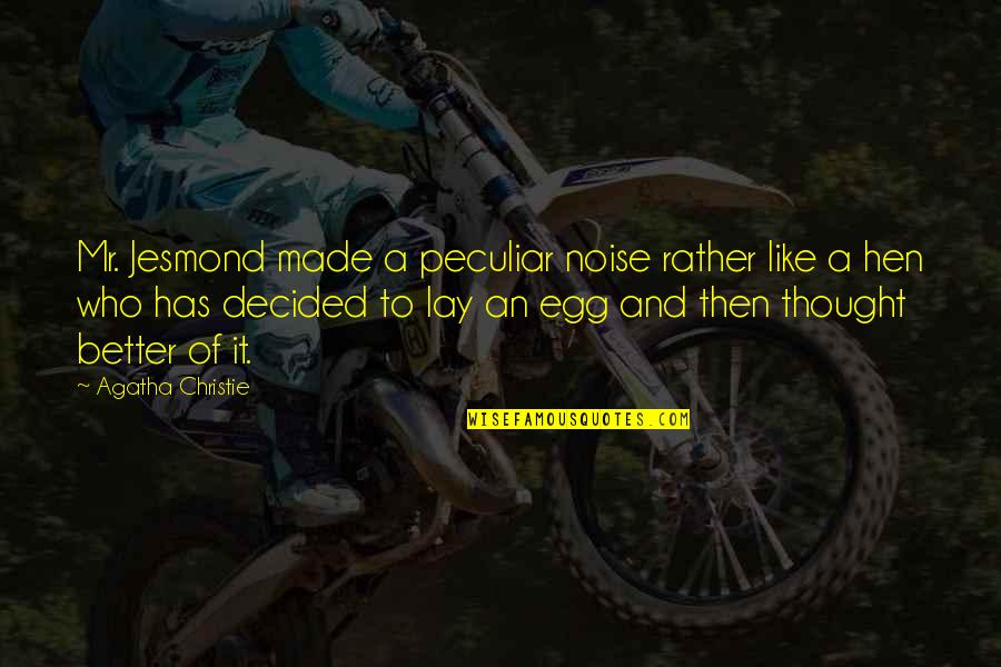 Stromsoe Agency Quotes By Agatha Christie: Mr. Jesmond made a peculiar noise rather like Stromsoe Agency Quotes By Agatha Christie: Mr. Jesmond made a peculiar noise rather like