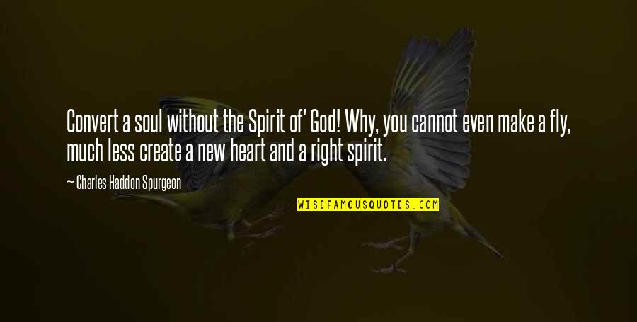 Stromung Muffler Quotes By Charles Haddon Spurgeon: Convert a soul without the Spirit of' God! Stromung Muffler Quotes By Charles Haddon Spurgeon: Convert a soul without the Spirit of' God!