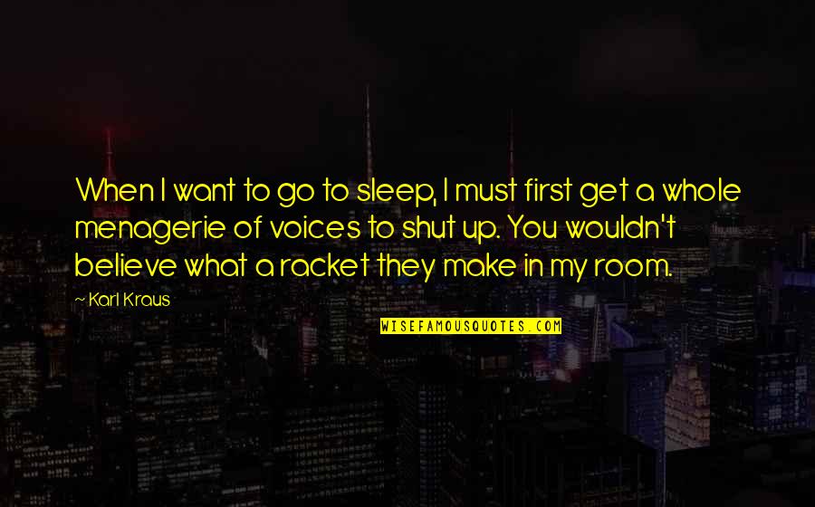 Strong Alpha Male Quotes By Karl Kraus: When I want to go to sleep, I Strong Alpha Male Quotes By Karl Kraus: When I want to go to sleep, I