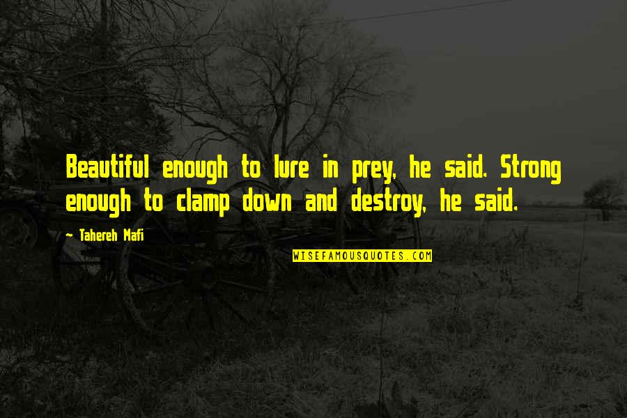 Strong And Beautiful Quotes By Tahereh Mafi: Beautiful enough to lure in prey, he said. Strong And Beautiful Quotes By Tahereh Mafi: Beautiful enough to lure in prey, he said.