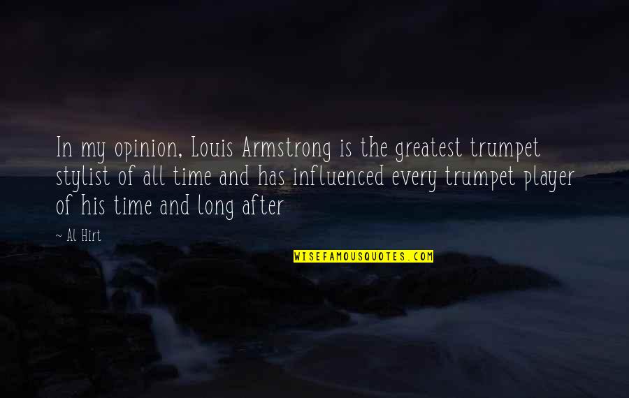 Strong And Gentle Quotes By Al Hirt: In my opinion, Louis Armstrong is the greatest