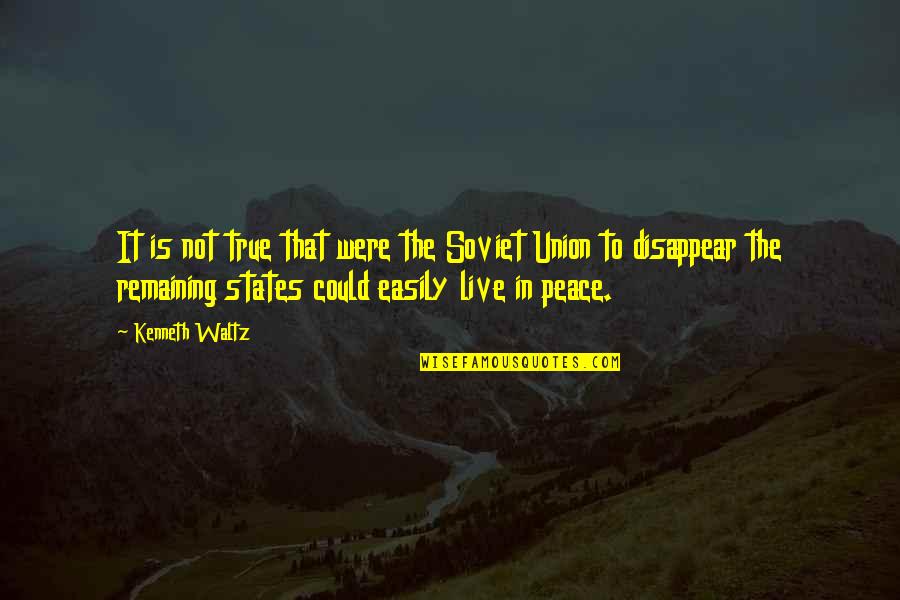 Strong And Happy Woman Quotes By Kenneth Waltz: It is not true that were the Soviet Strong And Happy Woman Quotes By Kenneth Waltz: It is not true that were the Soviet