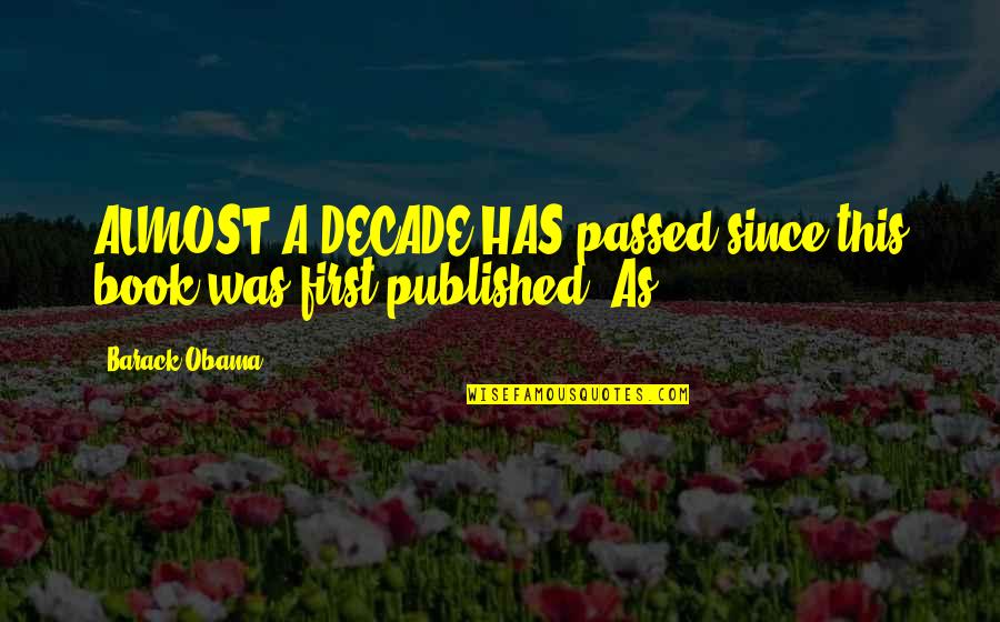 Strong And Meaningful Love Quotes By Barack Obama: ALMOST A DECADE HAS passed since this book