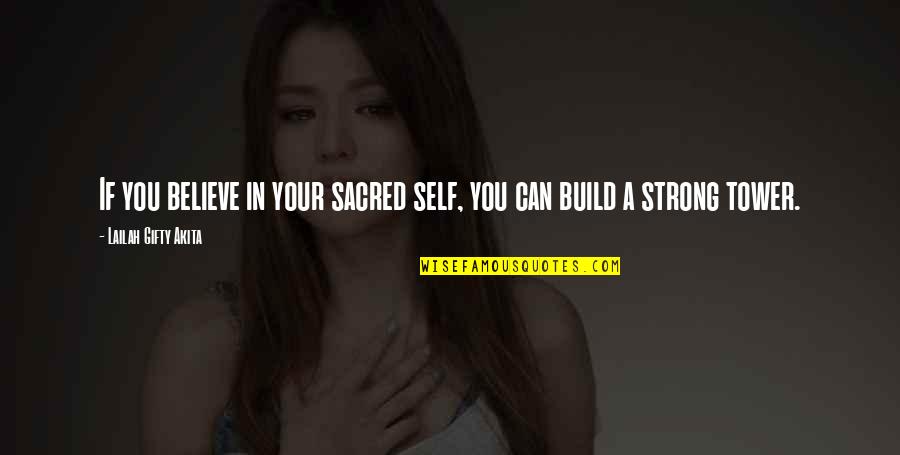Strong And Motivational Quotes By Lailah Gifty Akita: If you believe in your sacred self, you