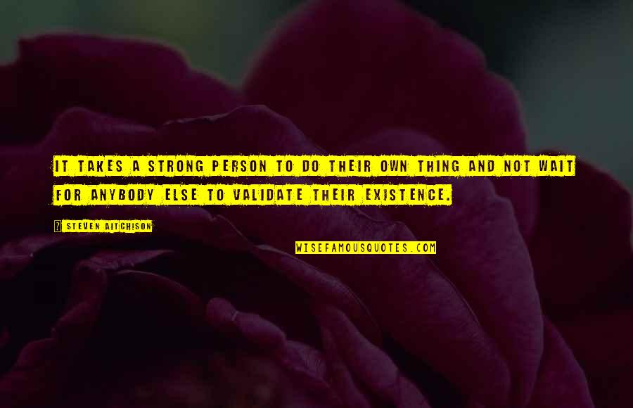 Strong And Motivational Quotes By Steven Aitchison: It takes a strong person to do their