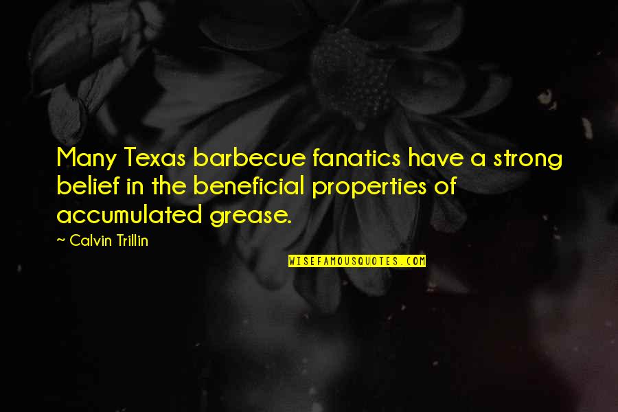 Strong Belief Quotes By Calvin Trillin: Many Texas barbecue fanatics have a strong belief Strong Belief Quotes By Calvin Trillin: Many Texas barbecue fanatics have a strong belief