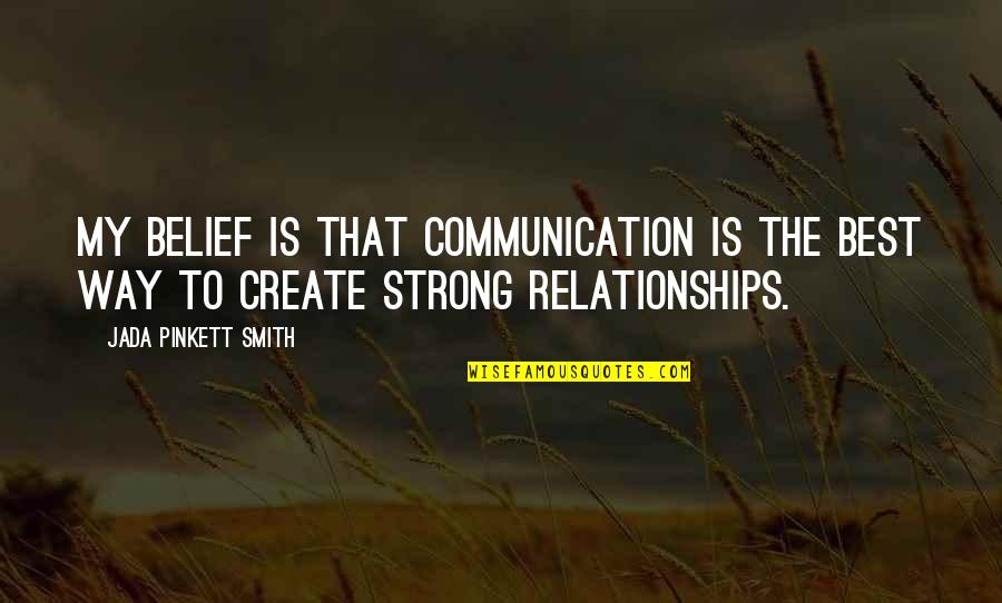 Strong Belief Quotes By Jada Pinkett Smith: My belief is that communication is the best Strong Belief Quotes By Jada Pinkett Smith: My belief is that communication is the best