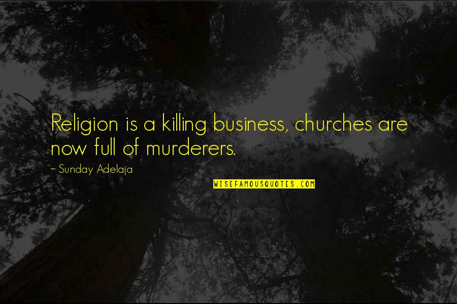 Strong Black Couples Quotes By Sunday Adelaja: Religion is a killing business, churches are now