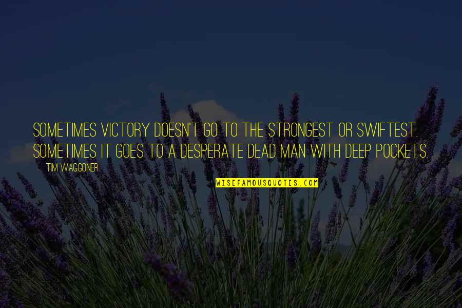 Strong Black Man Quotes Quotes By Tim Waggoner: sometimes victory doesn't go to the strongest or Strong Black Man Quotes Quotes By Tim Waggoner: sometimes victory doesn't go to the strongest or