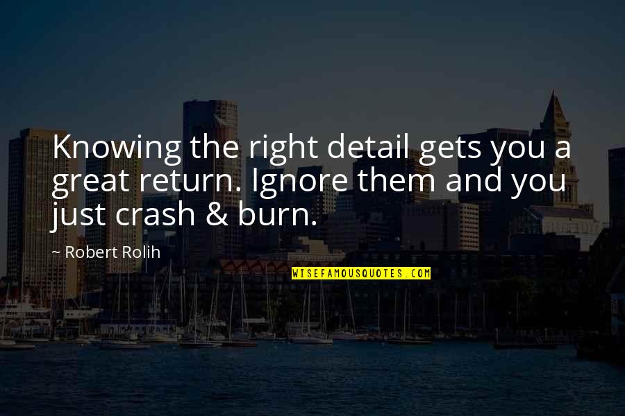 Strong Body Mind Quotes By Robert Rolih: Knowing the right detail gets you a great
