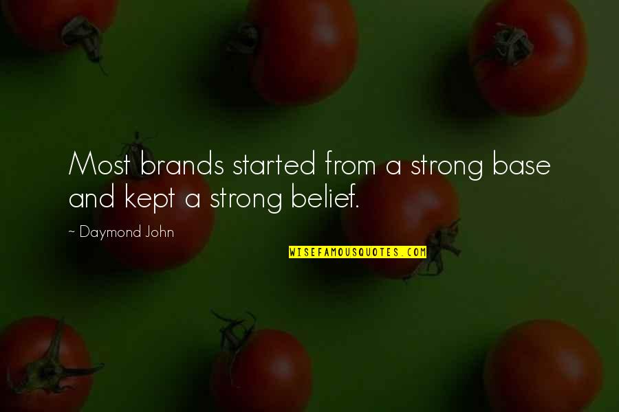 Strong Brands Quotes By Daymond John: Most brands started from a strong base and