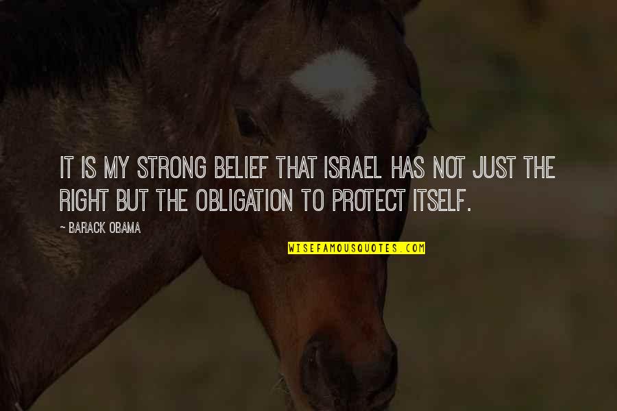 Strong But Not Quotes By Barack Obama: It is my strong belief that Israel has