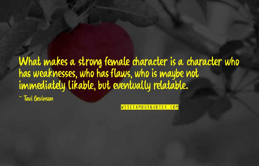 Strong But Not Quotes By Tavi Gevinson: What makes a strong female character is a