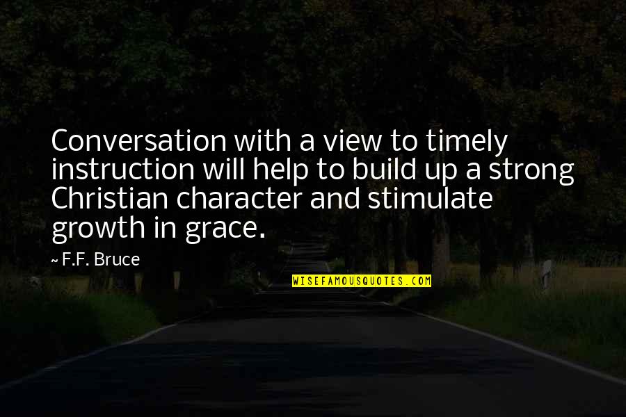 Strong Christian Quotes By F.F. Bruce: Conversation with a view to timely instruction will