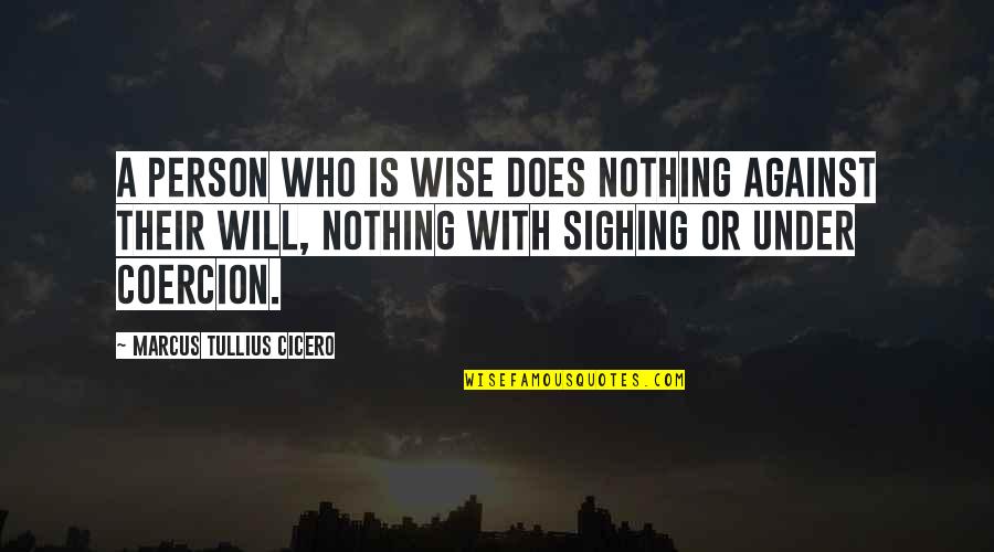 Strong Christmas Quotes By Marcus Tullius Cicero: A person who is wise does nothing against