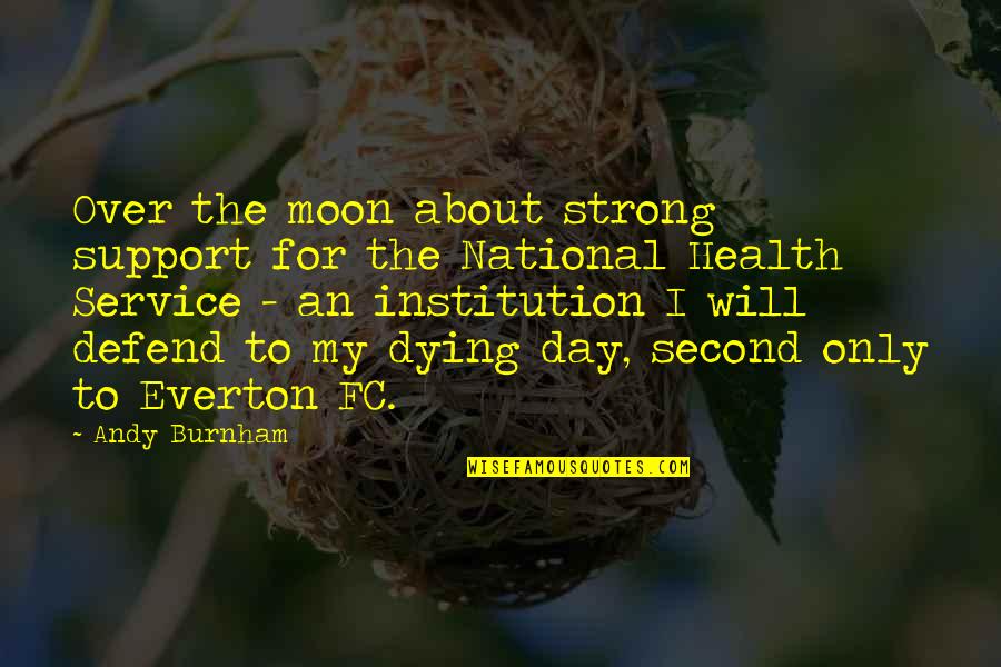 Strong Day Quotes By Andy Burnham: Over the moon about strong support for the