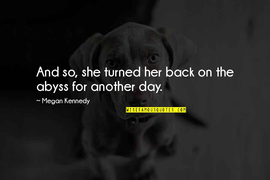 Strong Day Quotes By Megan Kennedy: And so, she turned her back on the