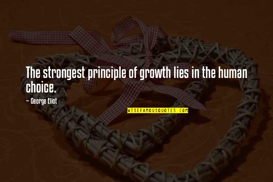 Strong Enough To Leave Quotes By George Eliot: The strongest principle of growth lies in the