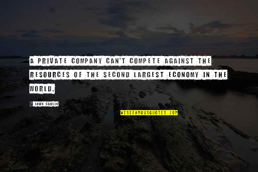 Strong Eyebrows Quotes By John Carlin: A private company can't compete against the resources Strong Eyebrows Quotes By John Carlin: A private company can't compete against the resources