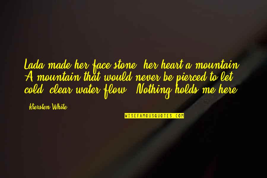 Strong Face Quotes By Kiersten White: Lada made her face stone, her heart a Strong Face Quotes By Kiersten White: Lada made her face stone, her heart a